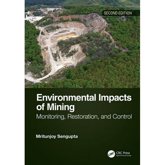 Environmental Impacts of Mining: Monitoring, Restoration, and Control, Second Edition, (Hardcover)