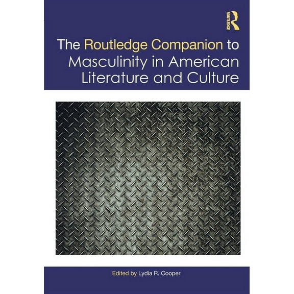 The Routledge Companion to Masculinity in American Literature and Culture, (Paperback)