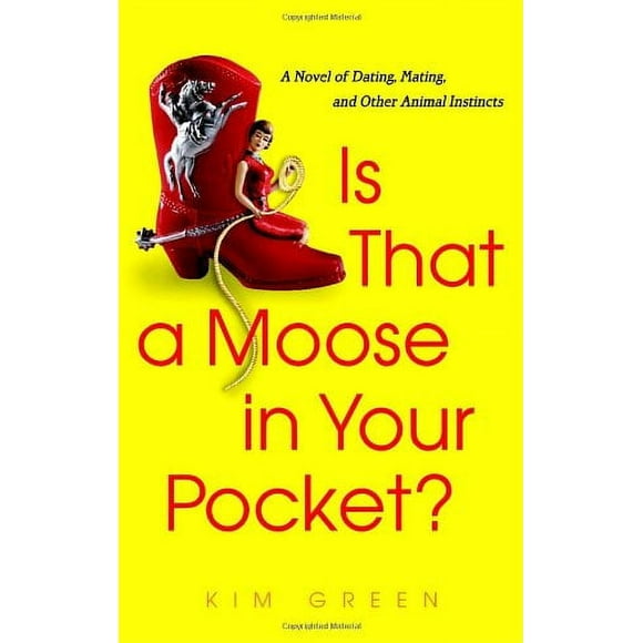 Is That a Moose in Your Pocket? : A Novel of Dating, Mating, and Other Animal Instincts 9780385337175 Used / Pre-owned