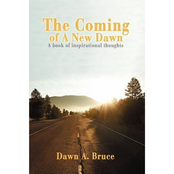 The Coming of A New Dawn: A book of inspirational thoughts, (Paperback)