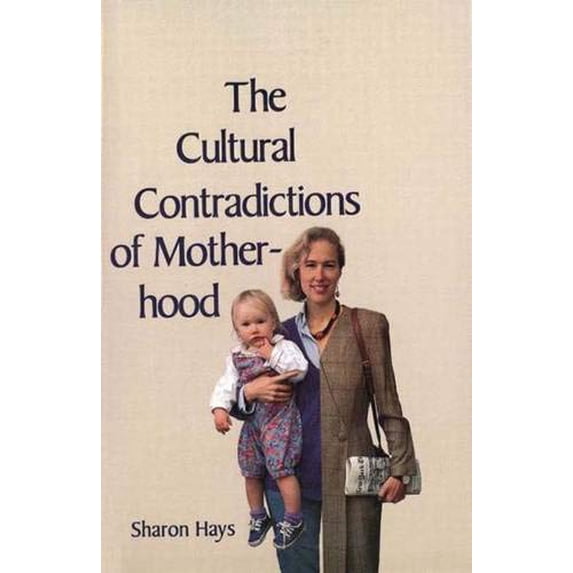 Pre-Owned The Cultural Contradictions of Motherhood (Hardcover) 9780300066821