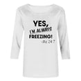 thumbnail image 5 of DailyTrove Womens Winter "YES I'M ALWAYS FREEZING" Graphic Short Sleeve T-Shirt - Loose Fit Casual Daily Wear,White,XXXL, 5 of 6