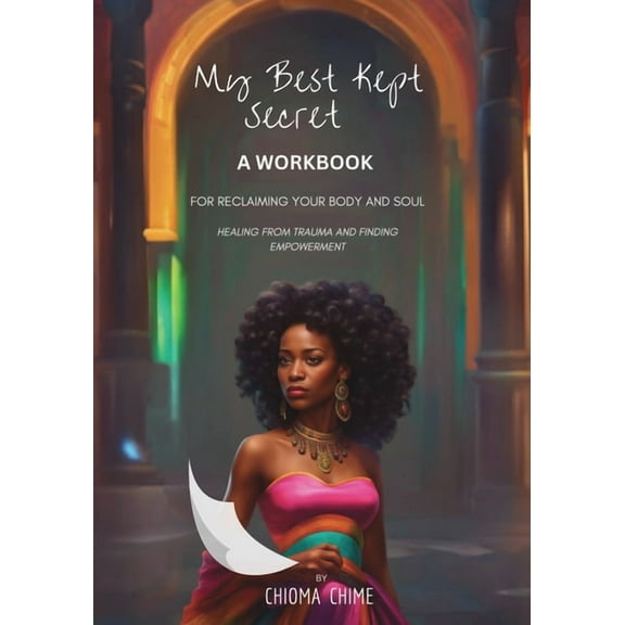 My Best Kept Secret - A Workbook for Reclaiming Your Body and Soul: A Workbook, (Paperback)