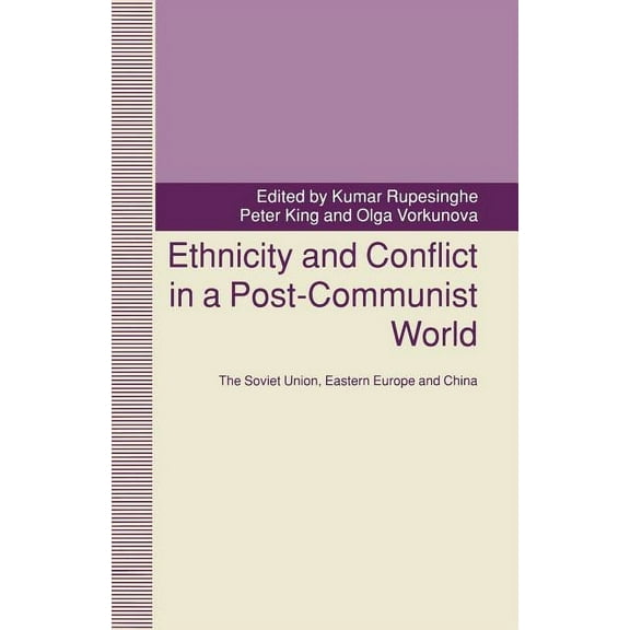 Ethnicity and Conflict in a Post-Communist World: The Soviet Union, Eastern Europe and China, (Paperback)