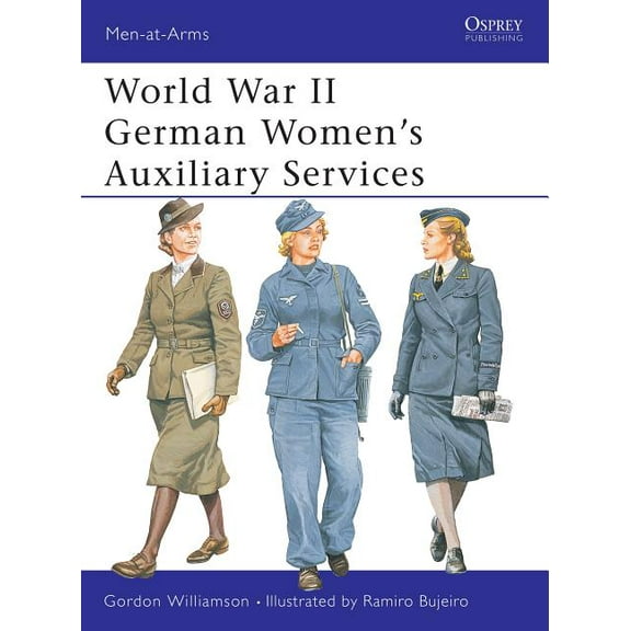 Men-at-Arms: World War II German Women’s Auxiliary Services (Series #393) (Paperback)