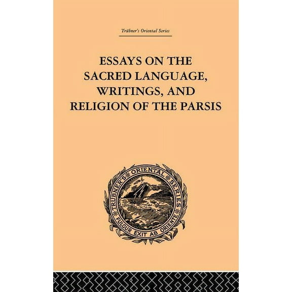 Essays on the Sacred Language, Writings, and Religion of the Parsis, (Paperback)