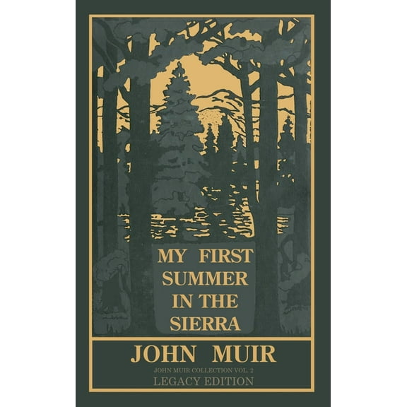 The Doublebit John Muir Collection My First Summer In The Sierra Legacy Edition: Classic Explorations Of The Yosemite And California Mountains, Book 2, (Hardcover)