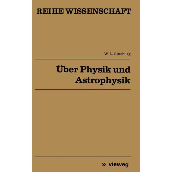 Reihe Wissenschaft Ãber Physik Und Astrophysik: AusgewÃ¤hlte Fundamentale Probleme, (Paperback)