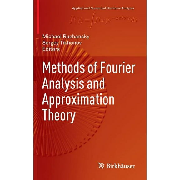 Applied and Numerical Harmonic Analysis Methods of Fourier Analysis and Approximation Theory, (Hardcover)