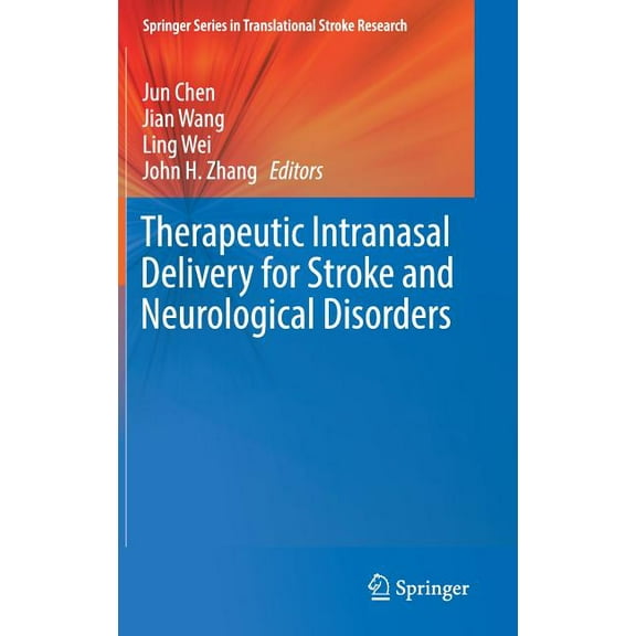 Springer Translational Stroke Research Therapeutic Intranasal Delivery for Stroke and Neurological Disorders, (Hardcover)