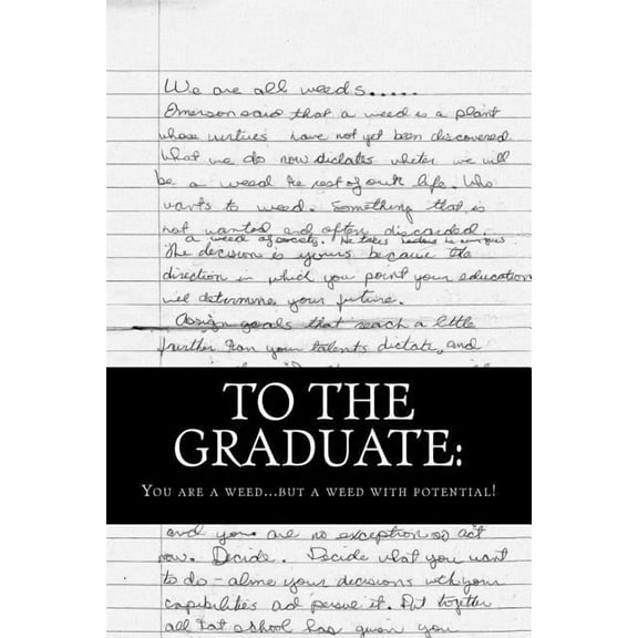 To the Graduate: You are a weed... but a weed with potential. (Paperback)