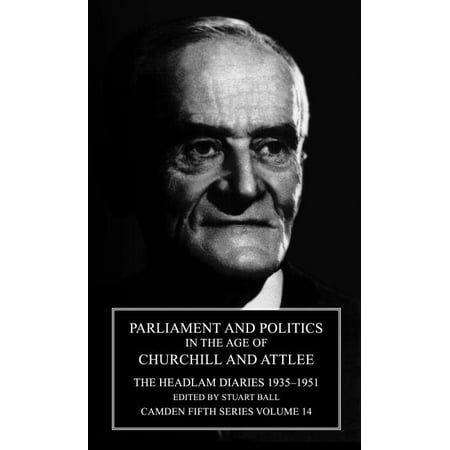 Camden Fifth: Parliament and Politics in the Age of Churchill and Attlee: The Headlam Diaries 1935 1951 (Hardcover)