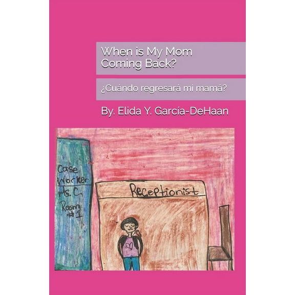 When is My Mom Coming Back?: ¿Cuándo regresará mi mamá?, (Paperback)