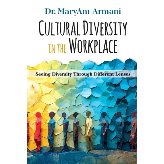 Cultural Diversity In The Workplace: Seeing Diversity Through Different Lenses, (Paperback)