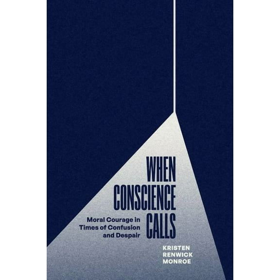 When Conscience Calls: Moral Courage in Times of Confusion and Despair, (Paperback)