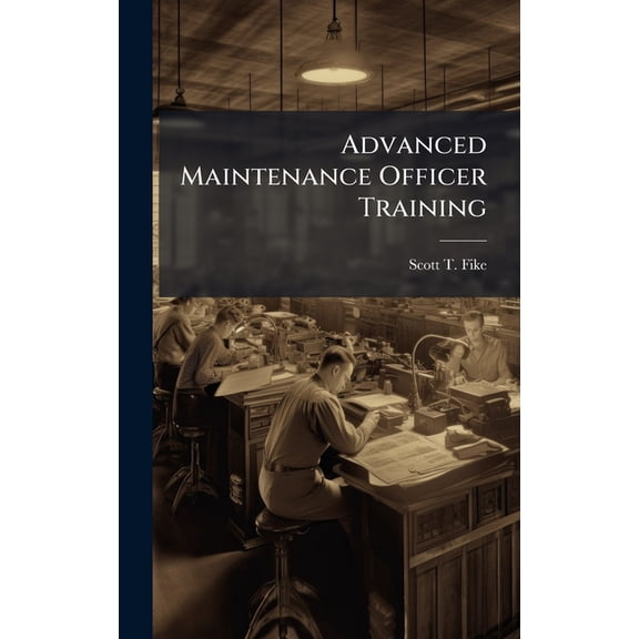 Advanced Maintenance Officer Training, (Hardcover)