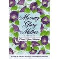 thumbnail image 1 of Pre-Owned Morning Glory Mother (Hardcover) 0312155921 9780312155926, 1 of 1