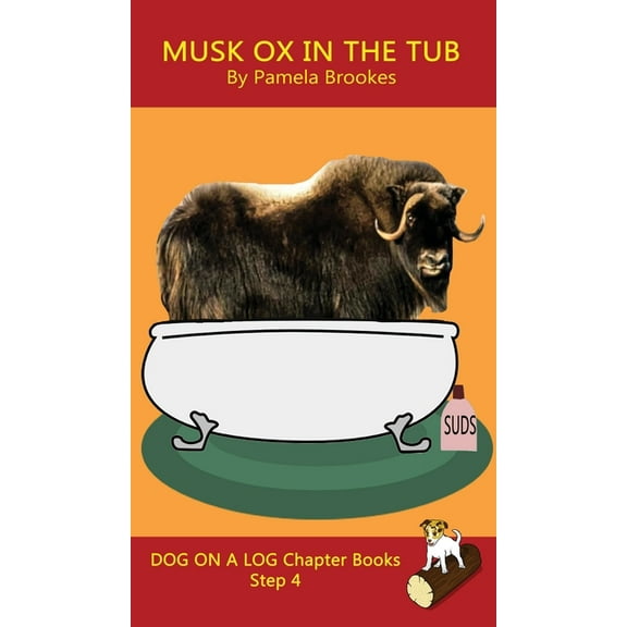 Dog on a Log Chapter Books Musk Ox In The Tub Chapter Book: Sound-Out Phonics Books Help Developing Readers, including Students with Dyslexia, Lear, Book 19, (Hardcover)
