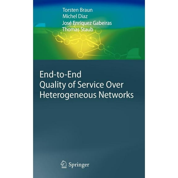 End-To-End Quality of Service Over Heterogeneous Networks, (Hardcover)
