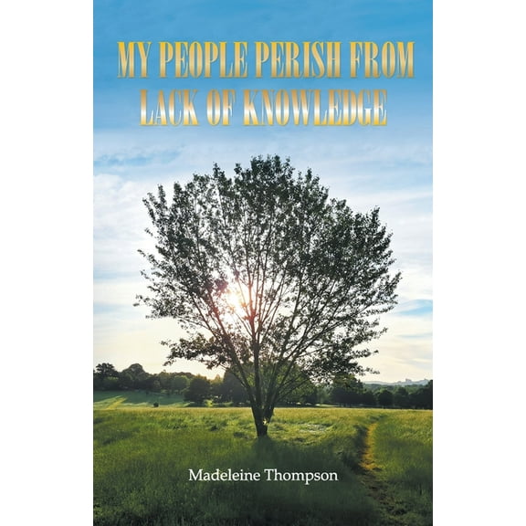 My People Perish From Lack of Knowledge (Paperback)
