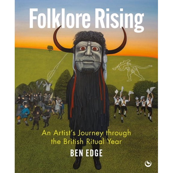 Folklore Rising: An Artist's Journey Through the British Ritual Year, (Hardcover)