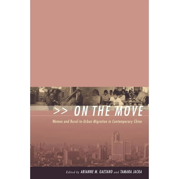 On the Move: Women and Rural-To-Urban Migration in Contemporary China, (Paperback)