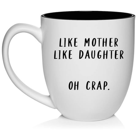 

Like Mother Like Daughter Mom Gift Funny Mother s Day Birthday Ceramic Coffee Mug Tea Cup Gift (16oz White)