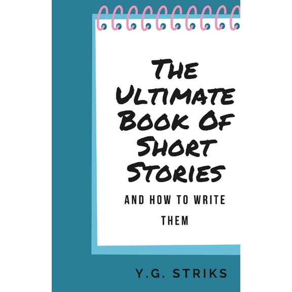The Ultimate Book of Short Stories and How To Write Them, (Paperback)