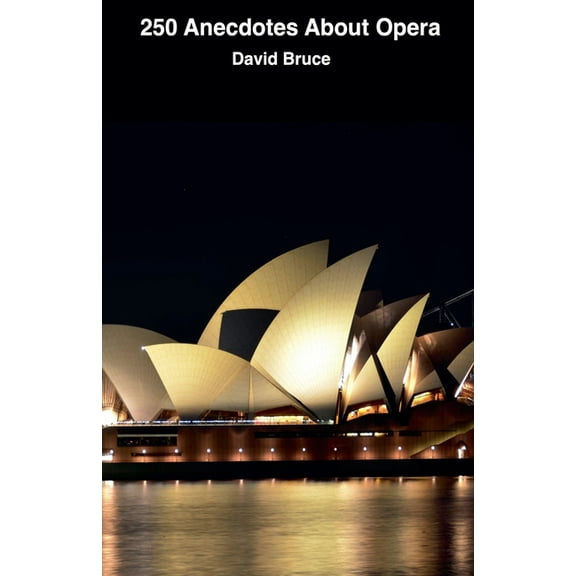 250 Anecdotes About Opera, (Paperback)