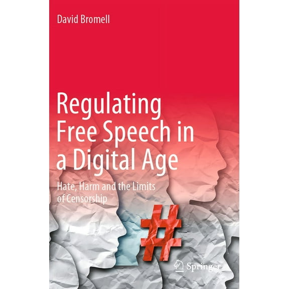 Regulating Free Speech in a Digital Age: Hate, Harm and the Limits of Censorship, (Paperback)