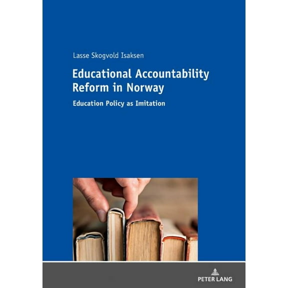 Educational Accountability Reform in Norway: Education Policy as Imitation (Hardcover)