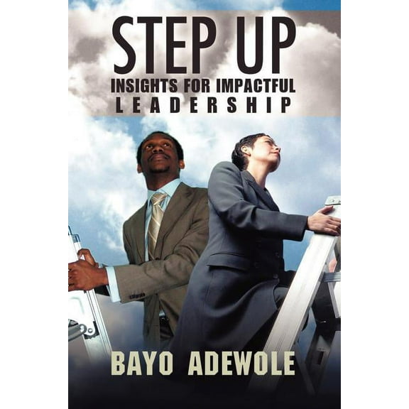 Step Up : Insight for Impactful Leadership