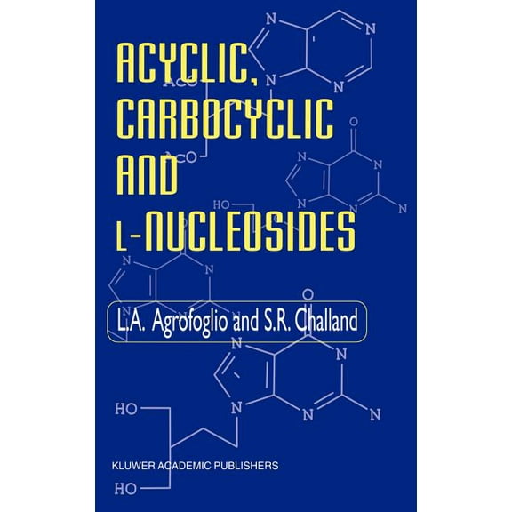 Acyclic, Carbocyclic and L-Nucleosides, (Hardcover)