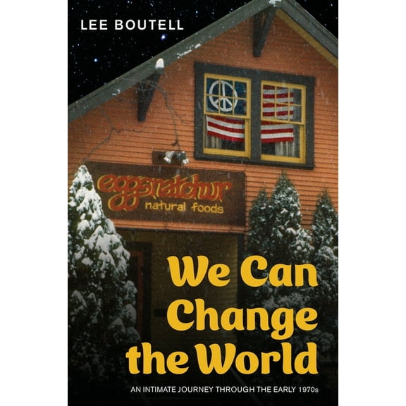 We Can Change the World: An Intimate Journey Through the Early 1970s, (Paperback)