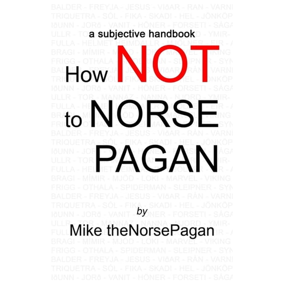 How NOT to Norse Pagan: a subjective handbook, (Paperback)
