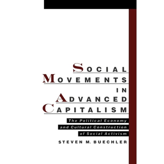 Pre-Owned Social Movements in Advanced Capitalism: The Political Economy and Cultural Construction of Social Activism (Paperback) 0195126041 9780195126044