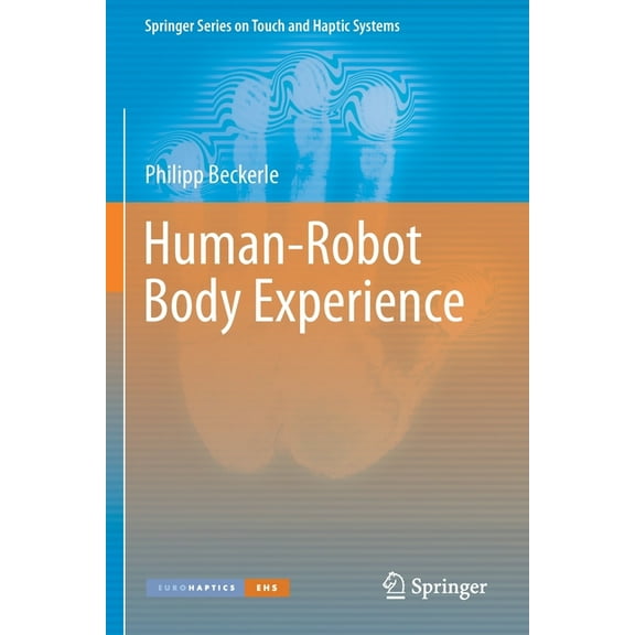 Springer Touch and Haptic Systems Human-Robot Body Experience, (Paperback)