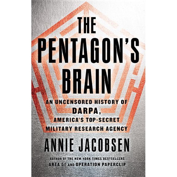 The Pentagon's Brain : An Uncensored History of DARPA, America's Top-Secret Military Research Agency (Hardcover)