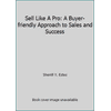 Sell Like A Pro: A Buyer-friendly Approach to Sales and Success [Paperback - Used]