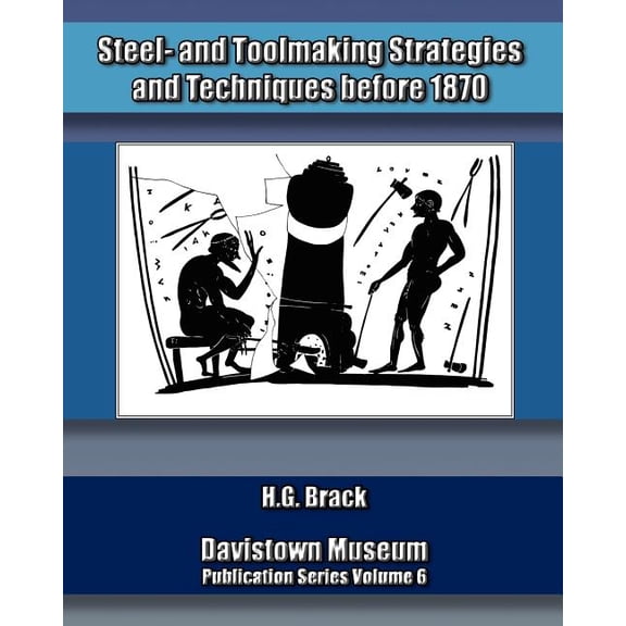 Steel- And Toolmaking Strategies and Techniques Before 1870 Paperback