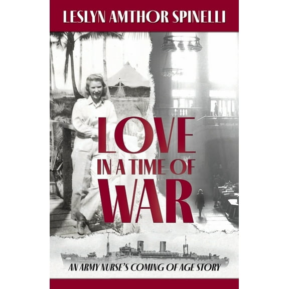 Love in a Time of War: An Army Nurse's Coming of Age Story, (Paperback)