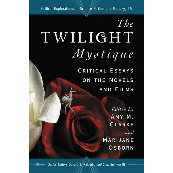 Critical Explorations in Science Fiction The Twilight Mystique: Critical Essays on the Novels and Films, Book 25, (Paperback)