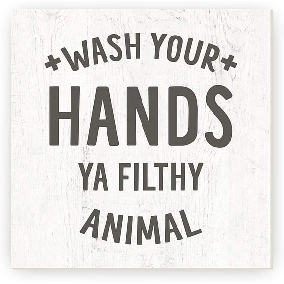 Wash Your Hands Ya Filthy Animal Rustic Wood Sign 12x12 (Unframed)