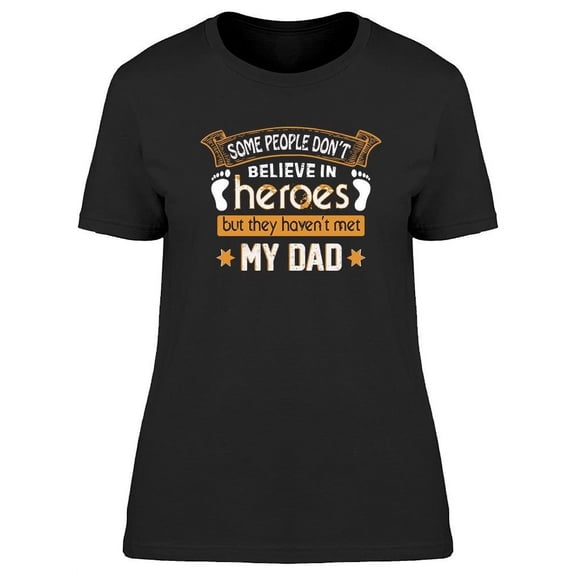 People Don't Believe In Heroes T-Shirt Women -Image by Shutterstock, Female Small