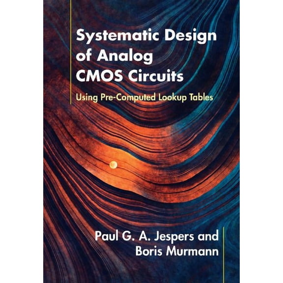 Systematic Design of Analog CMOS Circuits, (Hardcover)