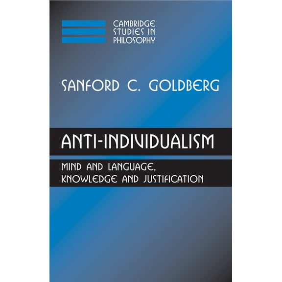Cambridge Studies in Philosophy Anti-Individualism: Mind and Language, Knowledge and Justification, (Paperback)
