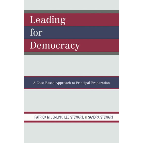 Leading For Democracy : A Case-Based Approach to Principal Preparation (Paperback)