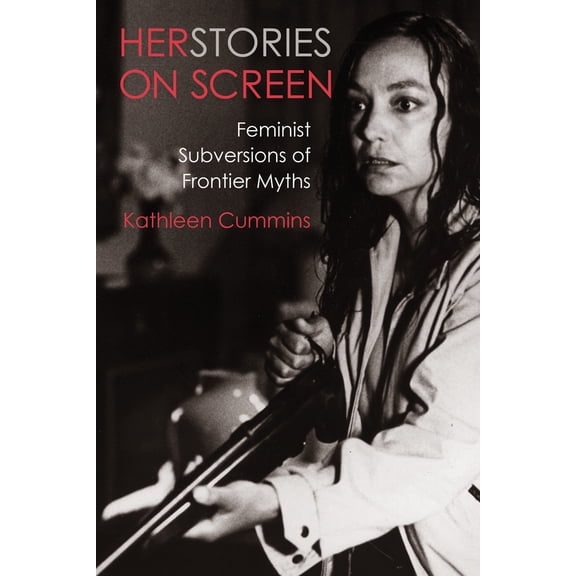 Pre-Owned Herstories on Screen: Feminist Subversions of Frontier Myths (Paperback) 0231189516 9780231189514