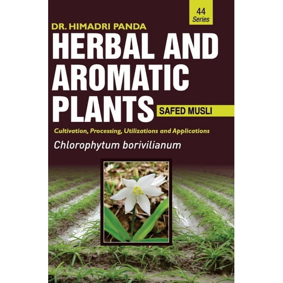 HERBAL AND AROMATIC PLANTS - 44. Chlorophytum borivilianum (Safed musli), (Hardcover)