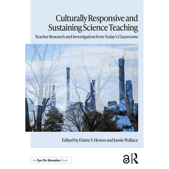 Culturally Responsive and Sustaining Science Teaching: Teacher Research and Investigation from Today's Classrooms, (Paperback)